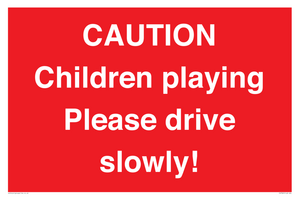 CAUTION Children playing Please drive slowly!